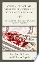 Organized crime, drug trafficking, and violence in Mexico : the transition from Felipe Calderon to Enrique Pena Nieto /