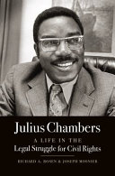 Julius Chambers : a life in the legal struggle for civil rights / Richard A. Rosen & Joseph Mosnier.