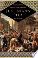 Justinian's flea : plague, empire, and the birth of Europe / William Rosen.