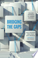 Bridging the gaps : college pathways to career success / James E. Rosenbaum, Caitlin E. Ahearn, and Janet E. Rosenbaum.