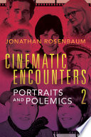 Cinematic encounters 2 : portraits and polemics /