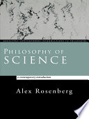 Philosophy of science : a contemporary introduction / Alex Rosenberg.