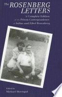 The Rosenberg letters : a complete edition of the prison correspondence of Julius and Ethel Rosenberg / edited by Michael Meeropol.