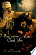 Renaissance England's Chief Rabbi : John Selden /
