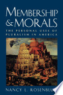 Membership and morals : the personal uses of pluralism in America /