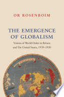 Emergence of globalism : visions of world order in Britain and the United States, 1939-1950 /