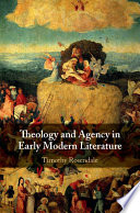 Theology and agency in early modern literature /