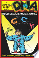 DNA : a graphic guide to the molecule that shook the world /