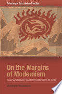 On the margins of modernism : Xu Xu, Wumingshi and popular Chinese literature in the 1940s / Christopher Rosenmeier.