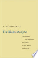 The ridiculous Jew : the exploitation and transformation of a stereotype in Gogol, Turgenev, and Dostoevsky / Gary Rosenshield.