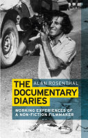 The documentary diaries : working experiences of a non-fiction filmmaker /