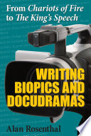 From Chariots of fire to The king's speech : writing biopics and docudramas /