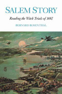 Salem story : reading the witch trials of 1692 / Bernard Rosenthal.