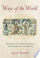 Ways of the world : theater and cosmopolitanism in the Restoration and beyond /