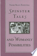 Spinster tales and womanly possibilities / Naomi Braun Rosenthal.