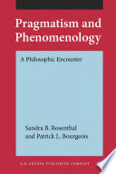 Pragmatism and phenomenology : a philosophic encounter /