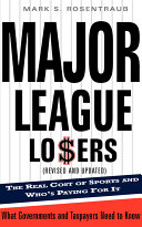 Major league losers : the real cost of sports and who's paying for it / Mark S. Rosentraub.
