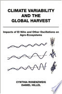 Climate variability and the global harvest : impacts of El Niño and other oscillations on agroecosystems / Cynthia Rosenzweig, Daniel Hillel.