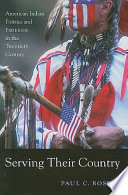 Serving their country : American Indian politics and patriotism in the twentieth century / Paul C. Rosier.