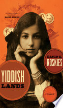 Yiddishlands : a memoir / David G. Roskies.