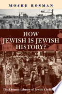 How Jewish is Jewish history? / Moshe Rosman.