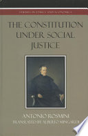 The constitution under social justice / Antonio Rosmini ; translated by Alberto Mingardi.