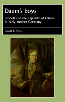 Daum's boys schools and the republic of letters in early modern Germany /