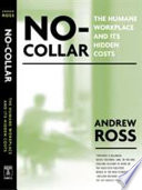 No-collar : the humane workplace and its hidden costs /