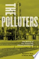 The polluters : the making of our chemically altered environment /