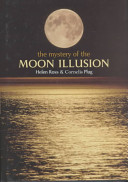 The mystery of the moon illusion : exploring size perception / Helen E. Ross, Cornelis Plug.