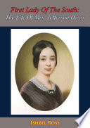 First lady of the South : the life of Mrs. Jefferson Davis / by Ishbel Ross.