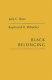 Black belonging ; a study of the social correlates of work relations among Negroes / [by] Jack C. Ross [and] Raymond H. Wheeler.