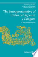 The baroque narrative of Carlos de Sigüenza y Góngora : a new world paradise /