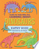 Crafts for kids who are learning about dinosaurs / by Kathy Ross ; illustrated by Jan Barger.