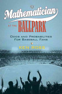 A mathematician at the ballpark : odds and probabilities for baseball fans /