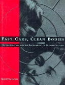 Fast cars, clean bodies : decolonization and the reordering of French culture / Kristin Ross.