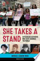She takes a stand : 16 fearless activists who have changed the world /