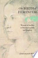 The birth of feminism : woman as intellect in Renaissance Italy and England /