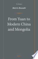 From Yuan to modern China and Mongolia : the writings of Morris Rossabi /