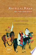 Khubilai Khan : his life and times /