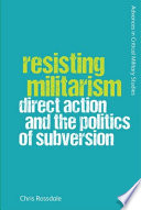 Resisting militarism : direct action and the politics of subversion / Chris Rossdale.