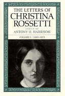 The letters of Christina Rossetti / edited by Antony H. Harrison.