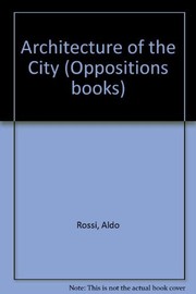 The architecture of the city / Aldo Rossi ; introduction by Peter Eisenman ; translation by Diane Ghirardo and Joan Ockman ; revised for the American edition by Aldo Rossi and Peter Eisenman.