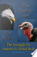 The turkey and the eagle : the struggle for America's global role /