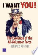 I want you! : the evolution of the all-volunteer force /