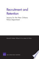 Recruitment and retention : lessons for the New Orleans Police Department / Bernard D. Rostker, William M. Hix, Jeremy M. Wilson.