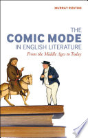 The comic mode in English literature : from the Middle Ages to today /