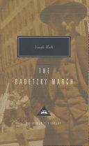 The Radetzky march / Joseph Roth ; translated from German by Joachim Neugroschel ; with an introduction by Alan Bance.