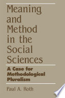 Meaning and method in the social sciences : a case for methodological pluralism /
