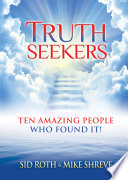 Truth Seekers : Ten Amazing People Who Found It!.